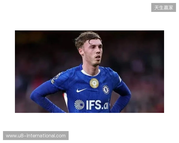 帕尔默:此前连输四场滋味并不好,赢维尔港让大家重拾好心情